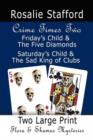Image for Crime Times Two : Friday&#39;s Child &amp; the Five of Diamonds and Saturday&#39;s Child &amp; The Sad King of Clubs - Two Flora &amp; Shamus Large Print Mysteries
