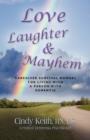Image for Love, Laughter &amp; Mayhem : Caregiver Survival Manual For Living With A Person With Dimentia