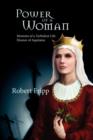 Image for POWER OF A WOMAN. Memoirs of a Turbulent Life : Eleanor of Aquitaine