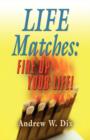 Image for Life Matches : Fire Up Your Life!