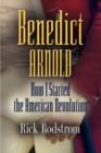 Image for Benedict Arnold : How I Started the American Revolution