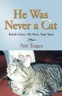Image for He Was Never A Cat : Knick&#39;s Story, My Story, Your Story