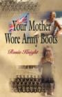 Image for Your Mother Wore Army Boots