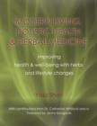 Image for Modern Living, Holistic Health &amp; Herbal Medicine : Improving Health &amp; Well-Being with Herbs and Lifestyle Changes
