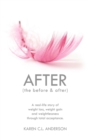 Image for AFTER The Before &amp; After : A Real-Life Story of Weight Loss, Weight Gain and Weightlessness Through Total Acceptance