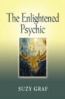 Image for THE Enlightened Psychic : Unlocking the Creative Juice from Within