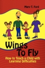 Image for Wings to Fly : How to Teach a Child with Learning Difficulties
