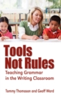 Image for Tools, Not Rules : Teaching Grammar in the Writing Classroom