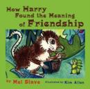Image for How Harry Found the Meaning of Friendship