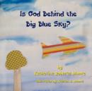 Image for Is God Behind the Big Blue Sky?