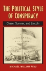 Image for The political style of conspiracy: Chase, Sumner, and Lincoln