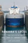 Image for Pandora&#39;s Locks: The Opening of the Great Lakes-St. Lawrence Seaway