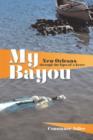 Image for My Bayou: New Orleans through the Eyes of a Lover
