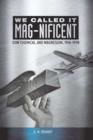 Image for We Called it MAG-nificent: Dow Chemical and Magnesium, 1916-1998