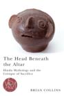 Image for Head Beneath the Altar: Hindu Mythology and the Critique of Sacrifice