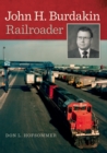 Image for John H. Burdakin: Railroader