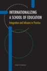 Image for Internationalizing a school of education: integration and infusion in practice