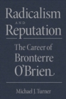 Image for Radicalism and Reputation: The Career of Bronterre O&#39;Brien