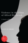 Image for Violence in the films of Alfred Hitchcock: a study in mimesis