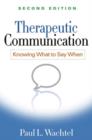 Image for Therapeutic communication  : knowing what to say when