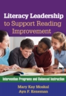 Image for Literacy leadership to support reading improvement: intervention programs and balanced instruction