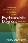 Image for Psychoanalytic diagnosis  : understanding personality structure in the clinical process