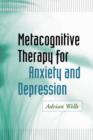 Image for Metacognitive Therapy for Anxiety and Depression