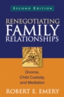 Image for Renegotiating family relationships: divorce, child custody, and mediation
