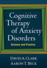 Image for Cognitive therapy of anxiety disorders  : science and practice