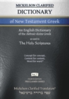 Image for Mickelson Clarified Dictionary of New Testament Greek, MCT : A Hebraic-Koine Greek to English Dictionary of the Clarified Textus Receptus