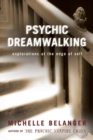 Image for Psychic dreamwalking: explorations at the edge of self