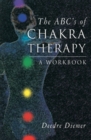 Image for The ABC&#39;s of chakra therapy: a workbook
