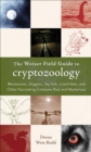Image for The Weiser field guide to cryptozoology: werewolves, dragons, skyfish, lizard men, and other fascinating creatures real and mysterious