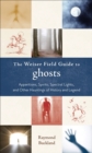 Image for The Weiser field guide to ghosts: apparations, spirits, spectral lights, and other hauntings of history and legend