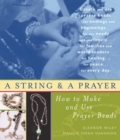 Image for A string and a prayer: how to make and use prayer beads