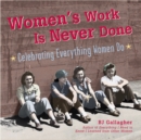 Image for WOMEN&#39;S WORK IS NEVER DONE: Celebrating Everything Women Do
