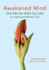 Image for Awakened mind: one-minute wake up calls to a bold and mindful life