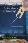 Image for Coincidence or Destiny: Stories of Synchronicity that Illuminate Our Lives