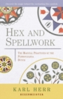 Image for Hex and spellwork: the magical practices of the Pennsylvania Dutch
