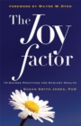 Image for The joy factor: 10 sacred practices for radiant health