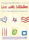 Image for Live with intention: rediscovering what we deeply know