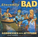 Image for Eternally bad: goddesses with attitude