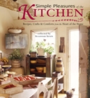 Image for Simple pleasures of the kitchen: recipes, crafts, and comforts from the heart of the home