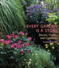 Image for Every garden is a story: stories, crafts, and comforts