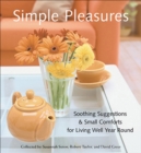 Image for Simple pleasures: soothing suggestions &amp; small comforts for living well year-round