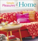 Image for SIMPLE PLEASURES OF THE HOME: Cozy Comforts and Old-Fashioned Crafts for Every Room in the House.