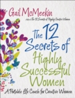 Image for The 12 secrets of highly successful women: a portable life coach for creative women