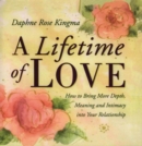 Image for Lifetime of Love: How to Bring More Depth, Meaning and Intimacy into Your Relationship