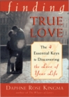 Image for Finding true love: the four essential keys to discovering the love of your life
