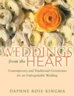 Image for Weddings from the heart: contemporary and traditional ceremonies for an unforgettable wedding